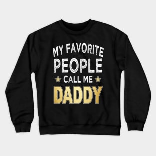 daddy my favorite people call me daddy Crewneck Sweatshirt